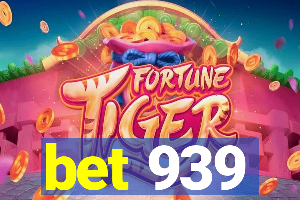 bet 939